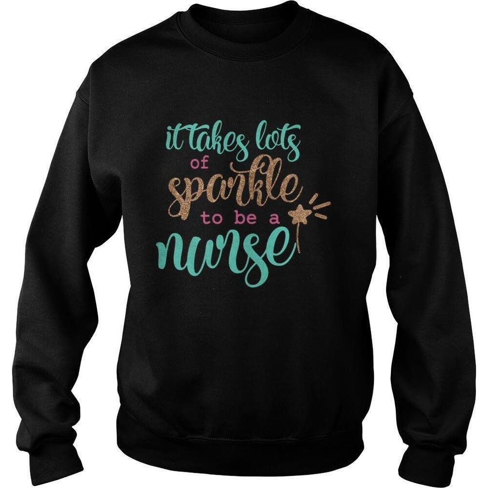 It Takes Lots Of Sparkle To Be A Nurse Sweatshirt